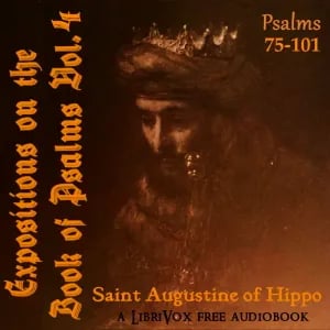 Expositions on the Book of Psalms (Vol. 4 - Psalms 76-101)