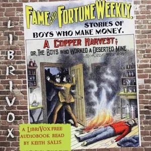 Fame and Fortune Weekly No. 10: A Copper Harvest