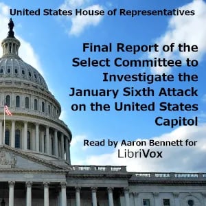 Final Report of the Select Committee to Investigate the January Sixth Attack on the United States Capitol