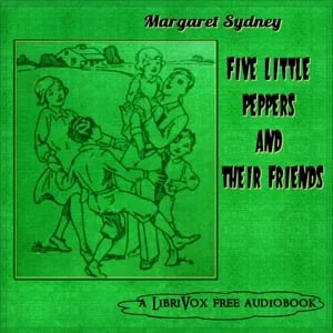 Five Little Peppers and Their Friends