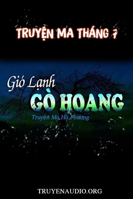Gió Lạnh Gò Hoang - Truyện Ma Tháng 7