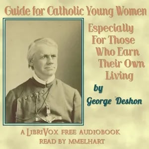 Guide for Catholic Young Women: Especially For Those Who Earn Their Own Living