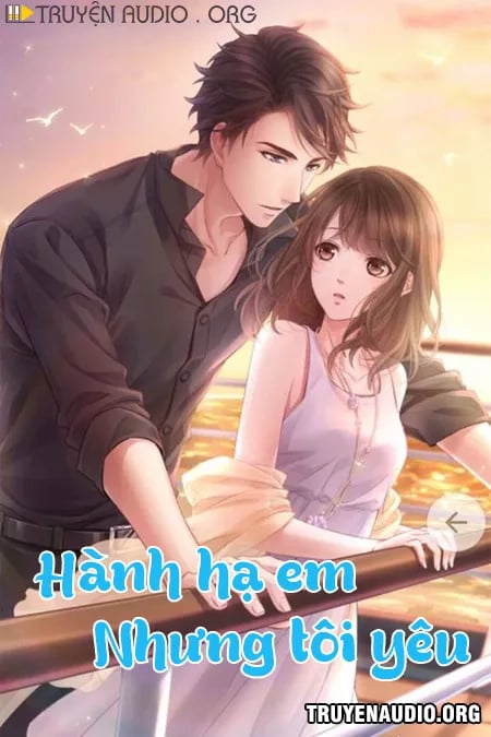 Hành Hạ Em Nhưng Tôi Yêu