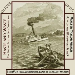 Haste and Waste; The Young Pilot of Lake Champlain