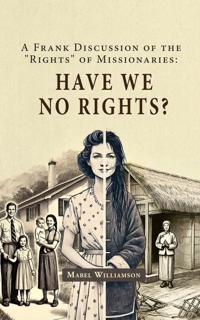 Have We No Rights? A Frank Discussion of the "Rights" of Missionaries
