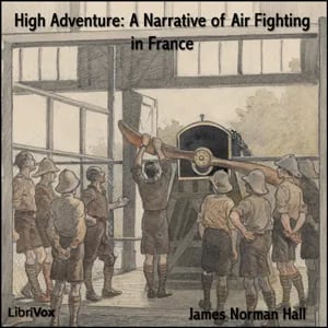 High Adventure A Narrative of Air Fighting in France