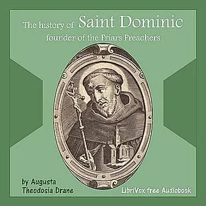 History of St. Dominic: Founder of the Friars Preachers