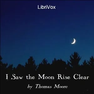 I Saw the Moon Rise Clear