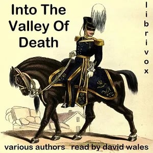 Into The Valley Of Death: Crimea, Balaklava, The Light Brigade: Russell, Tennyson And Kipling