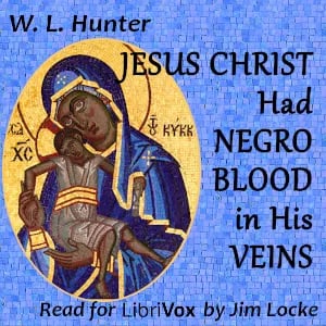 Jesus Christ Had Negro Blood in His Veins