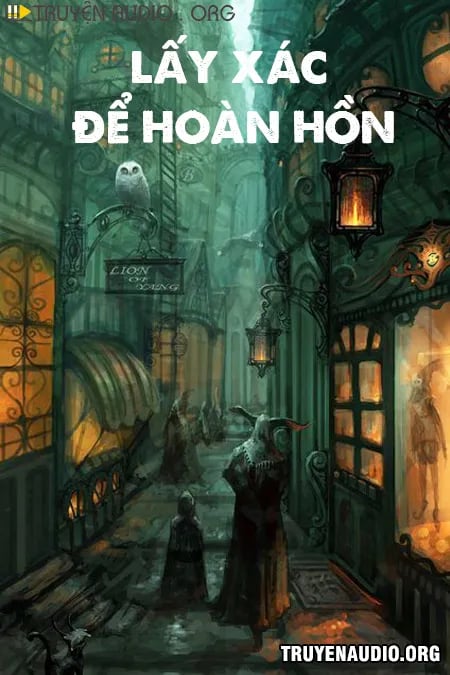 Lấy Xác Để Hoàn Hồn - Truyện Kinh Dị