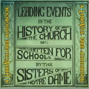Leading Events in the History of the Church: Part 1 - Christian Antiquity