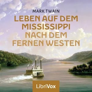Leben auf dem Mississippi / Nach dem fernen Westen