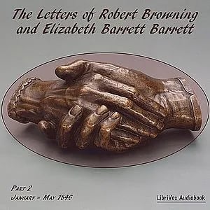 Letters of Robert Browning and Elizabeth Barrett Barrett, Part 2