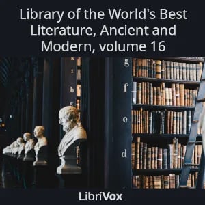 Library of the World's Best Literature, Ancient and Modern, volume 16