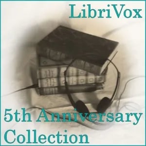 LibriVox 5th Anniversary Collection Vol. 2