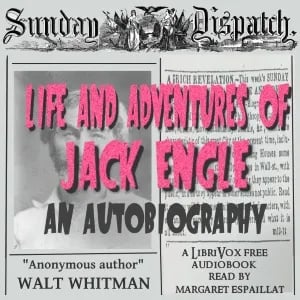 Life and Adventures of Jack Engle: An AutoBiography