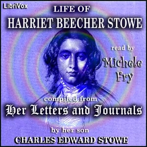 Life of Harriet Beecher Stowe, Compiled from her Letters and Journals
