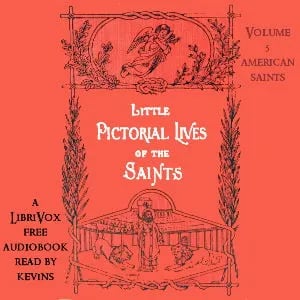 Little Pictorial Lives of the Saints, Volume 5 (American Saints)