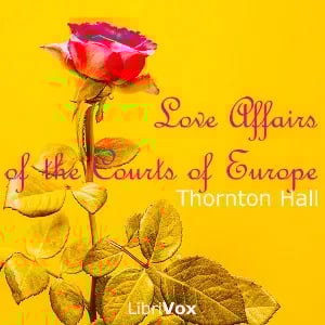 Love Affairs of the Courts of Europe