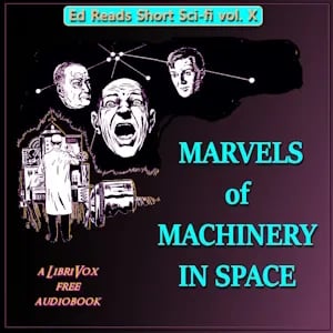 Marvels of Machinery in Space (Ed Reads Short Sci-fi, vol. X)
