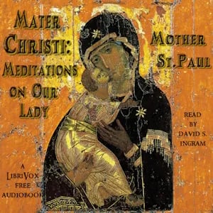 Mater Christi: Meditations on Our Lady
