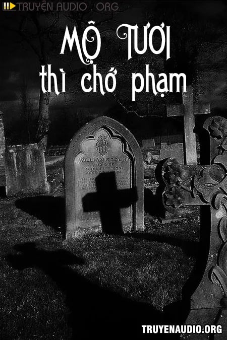 Mộ Tươi Thì Chớ Phạm