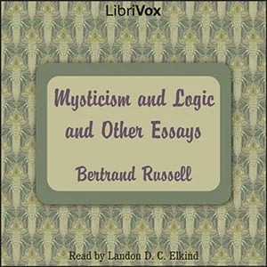 Mysticism and Logic and Other Essays