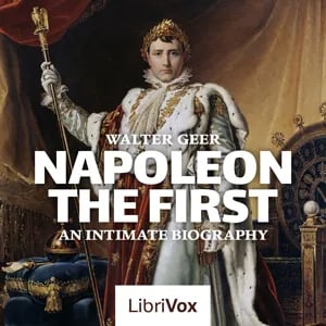 Napoleon The First, An Intimate Biography
