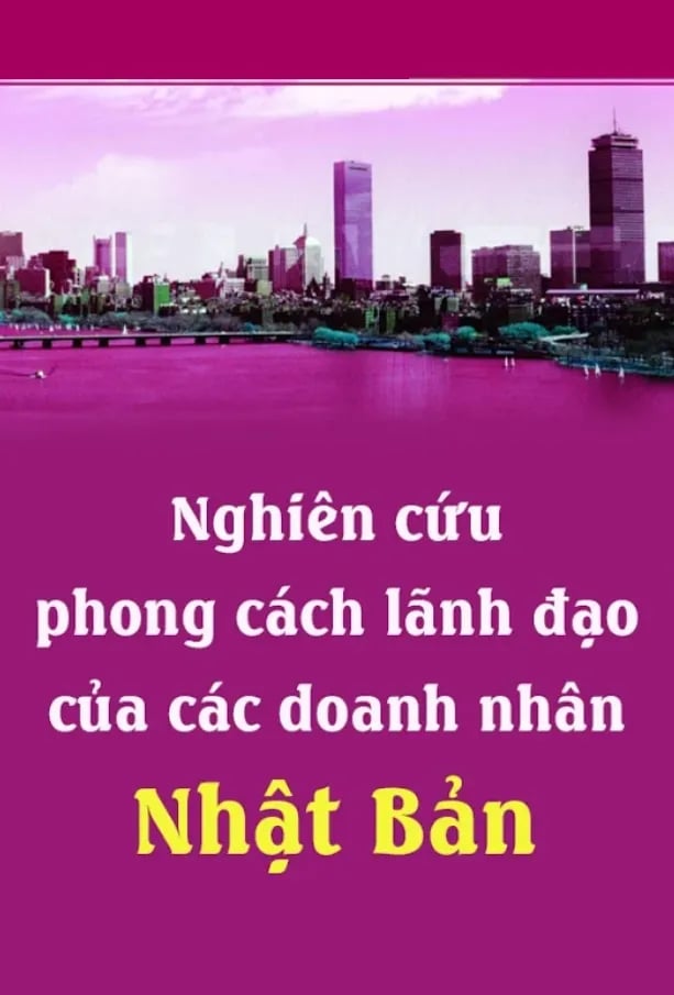 Nghiên Cứu Phong Cách Lãnh Đạo Của Các Doanh Nhân Nhật Bản