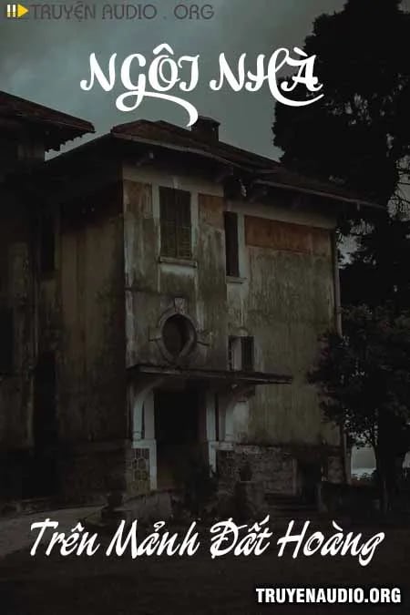 Ngôi Nhà Trên Mảnh Đất Hoang