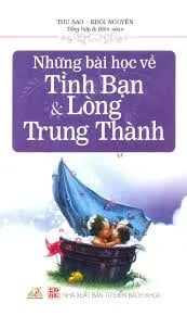 Những bài học về tình bạn và lòng trung thành