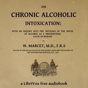 On chronic alcoholic intoxication : with an inquiry into the influence of the abuse of alcohol as a predisposing cause of disease