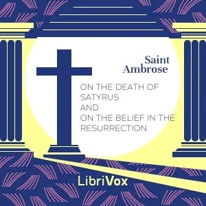 On the Death of Satyrus and On the Belief in the Resurrection