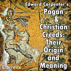 Pagan & Christian Creeds: Their Origin and Meaning