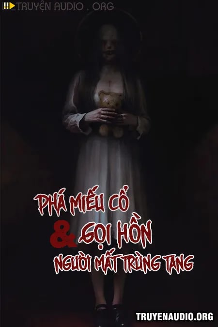 Phá Miếu Cổ Và Gọi Hồn Người Mất Trùng Tang