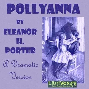 Pollyanna (version 3 Dramatic Reading)