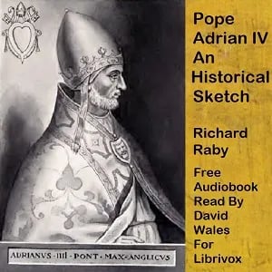Pope Adrian IV; An Historical Sketch