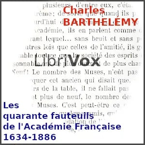 quarante fauteuils de l'Académie Française 1634-1886