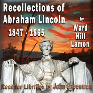 Recollections of Abraham Lincoln 1847-1865