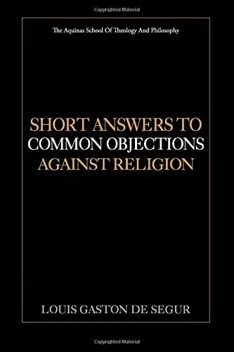 Short Answers to Common Objections Against Religion