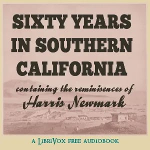Sixty Years in Southern California 1853-1913
