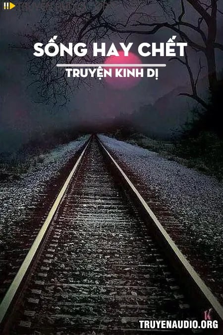 Sống Hay Chết - Truyện Kinh Dị