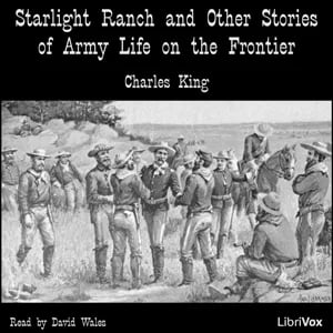 Starlight Ranch And Other Stories Of Army Life On The Frontier