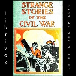 Strange Stories Of The Civil War