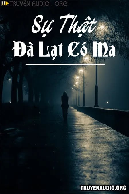 Sự Thật Đà Lạt Có Ma