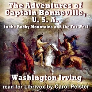 The Adventures of Captain Bonneville, U. S. A., in the Rocky Mountains and the Far West