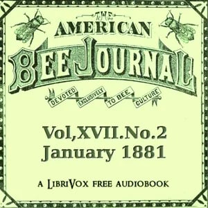 The American Bee Journal, Vol. XVII, No. 2, January 12, 1881
