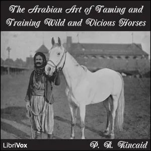 The Arabian Art of Taming and Training Wild and Vicious Horses
