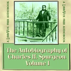 The Autobiography of Charles H. Spurgeon, Volume 1